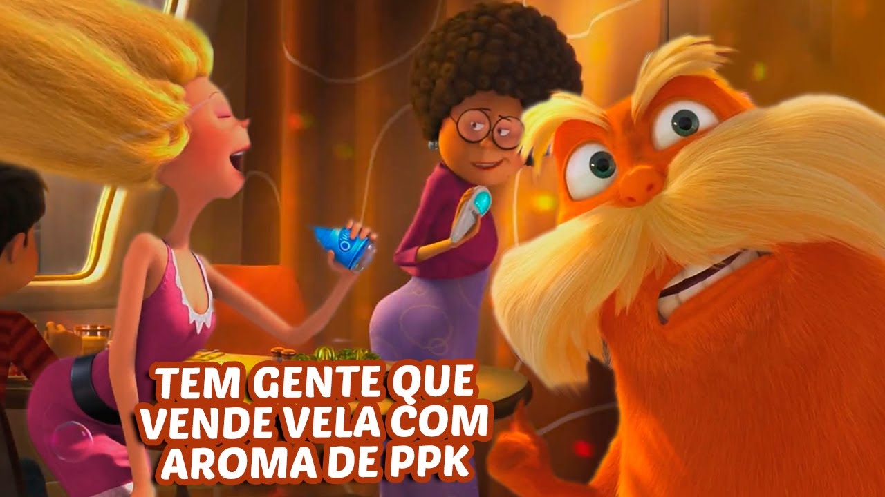 A P*RRA DO LORAX SAINDO &Eacute; MUITO MEMES