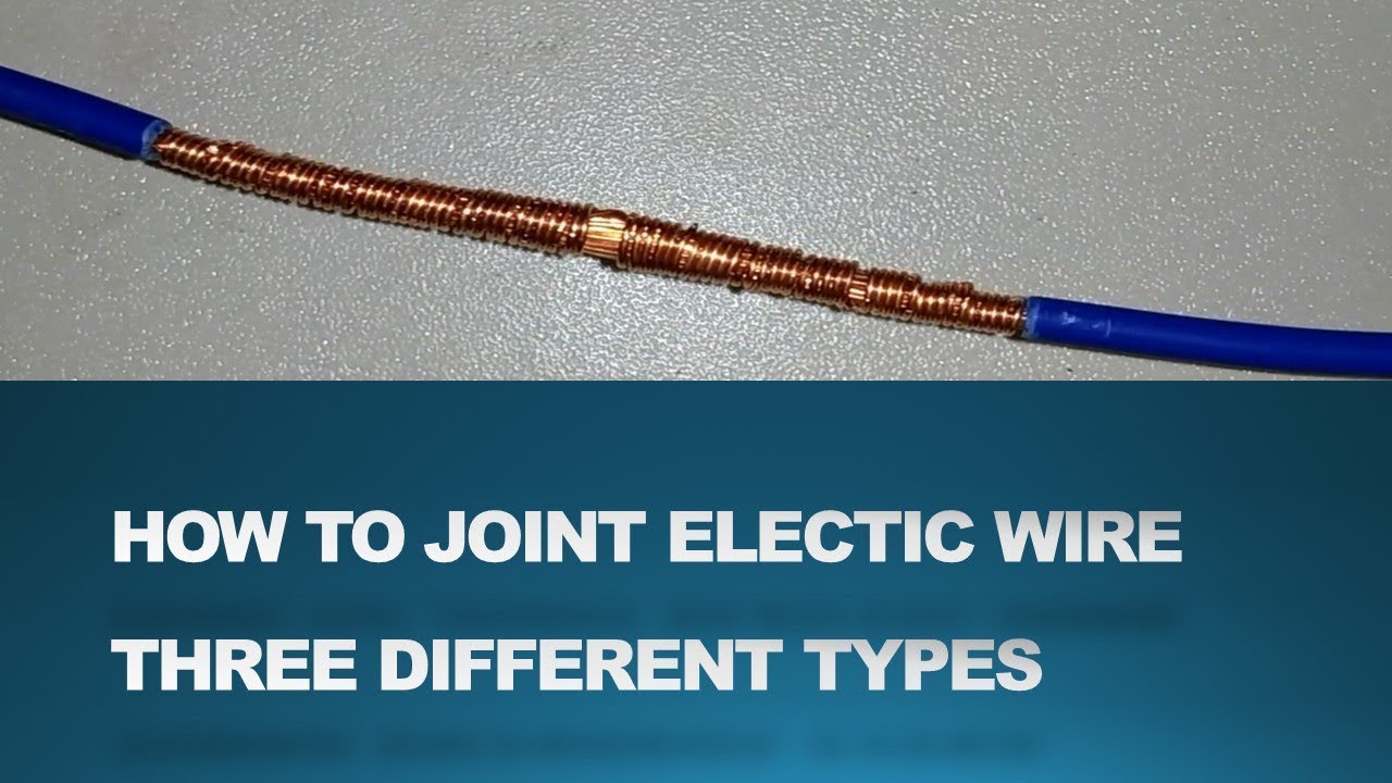 Proper Joint Of Electric Wire Three Different Types  Of Electrical Joints