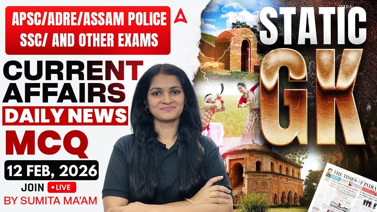 12h February 2026 Current Affairs Today | Daily Current Affairs in Assamese | By Sumita Ma'am
