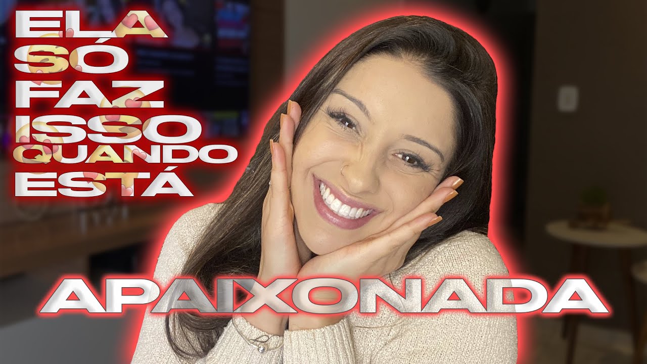 TODA MULHER APAIXONADA FAZ ISSO!