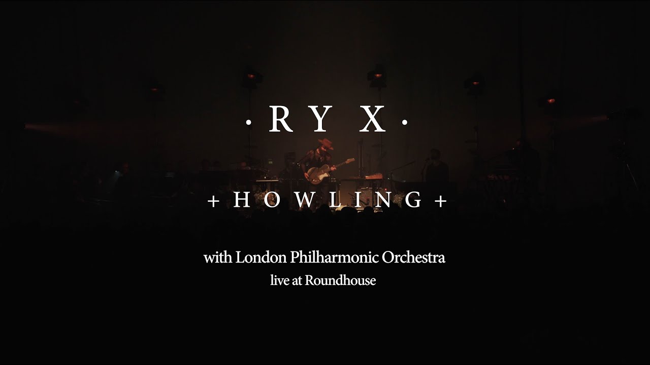 RY X - Howling - Live at the Roundhouse with the London Philharmonic Orchestra