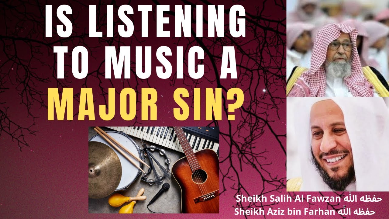IS LISTENING TO MUSIC A MAJOR SIN? IS LISTENING TO MUSIC HARAM - Sh Salih Fawzan & Azin bin Farhan