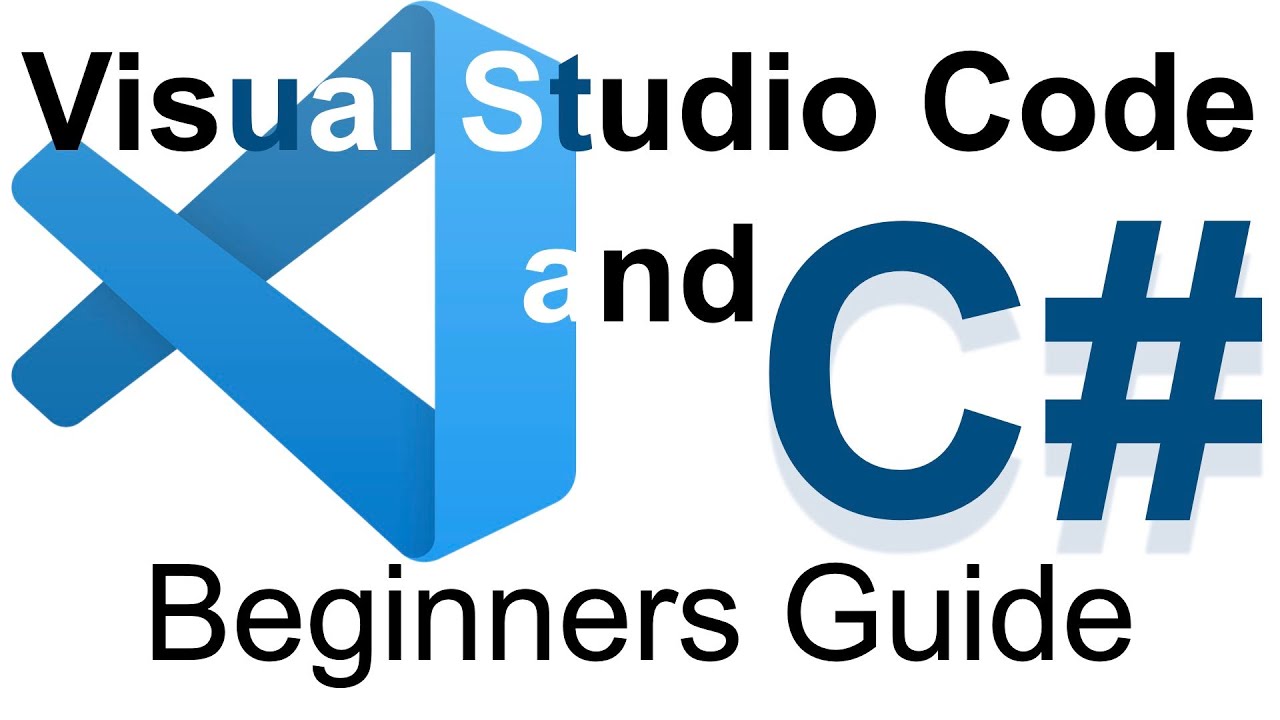 Visual Studio Code and C# - Beginners Guide