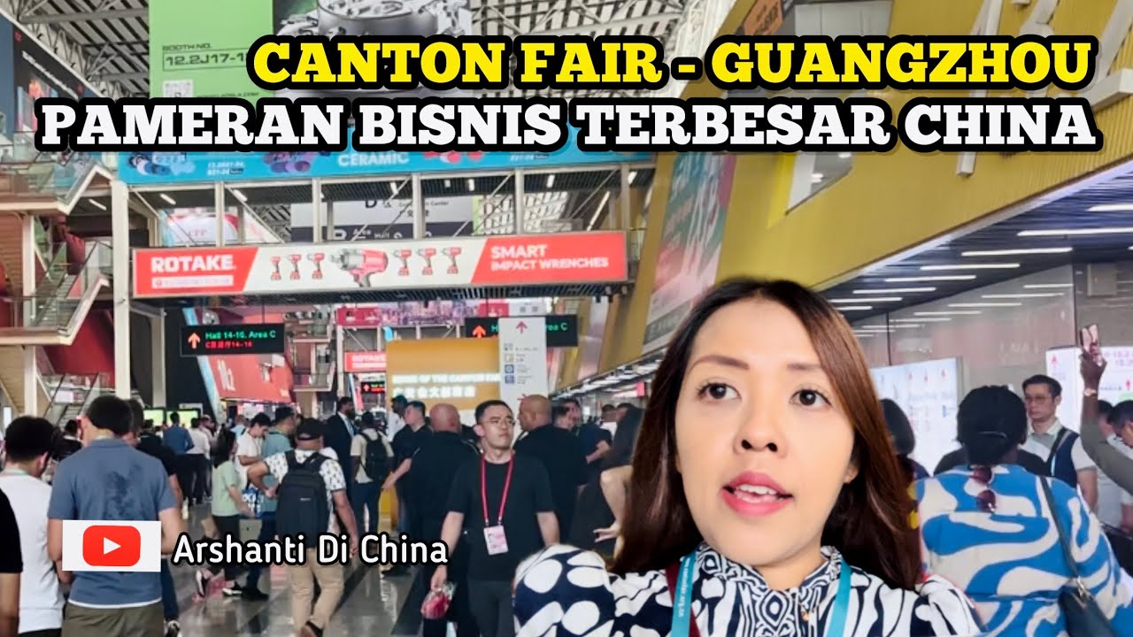 GUIDE KLIEN INDONESIA KE CANTON FAIR PAMERAN BISNIS TERBESAR CHINA DI GUANGZHOU