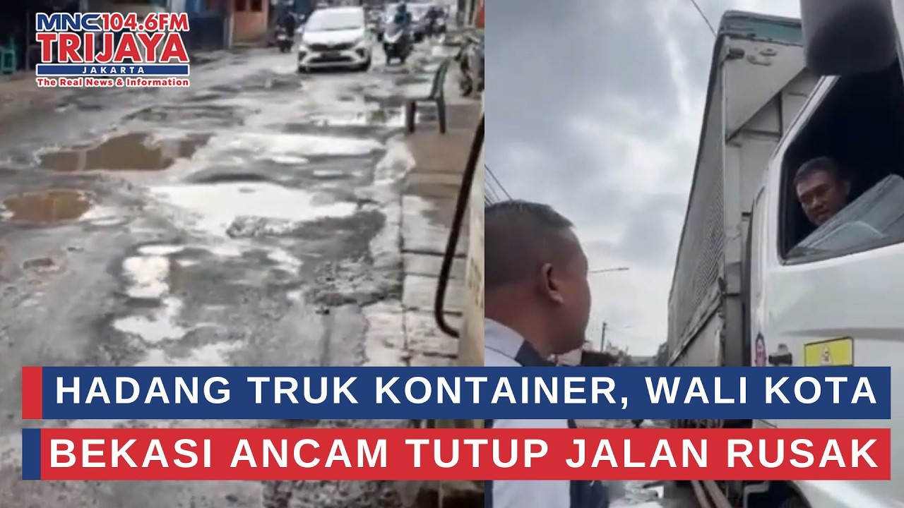 Hadang Truk Kontainer, Wali Kota Bekasi Ancam Tutup Jalan Rusak | Trijaya Update