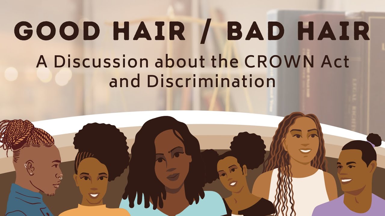 Good Hair/Bad Hair: A Discussion about the CROWN Act and Discrimination