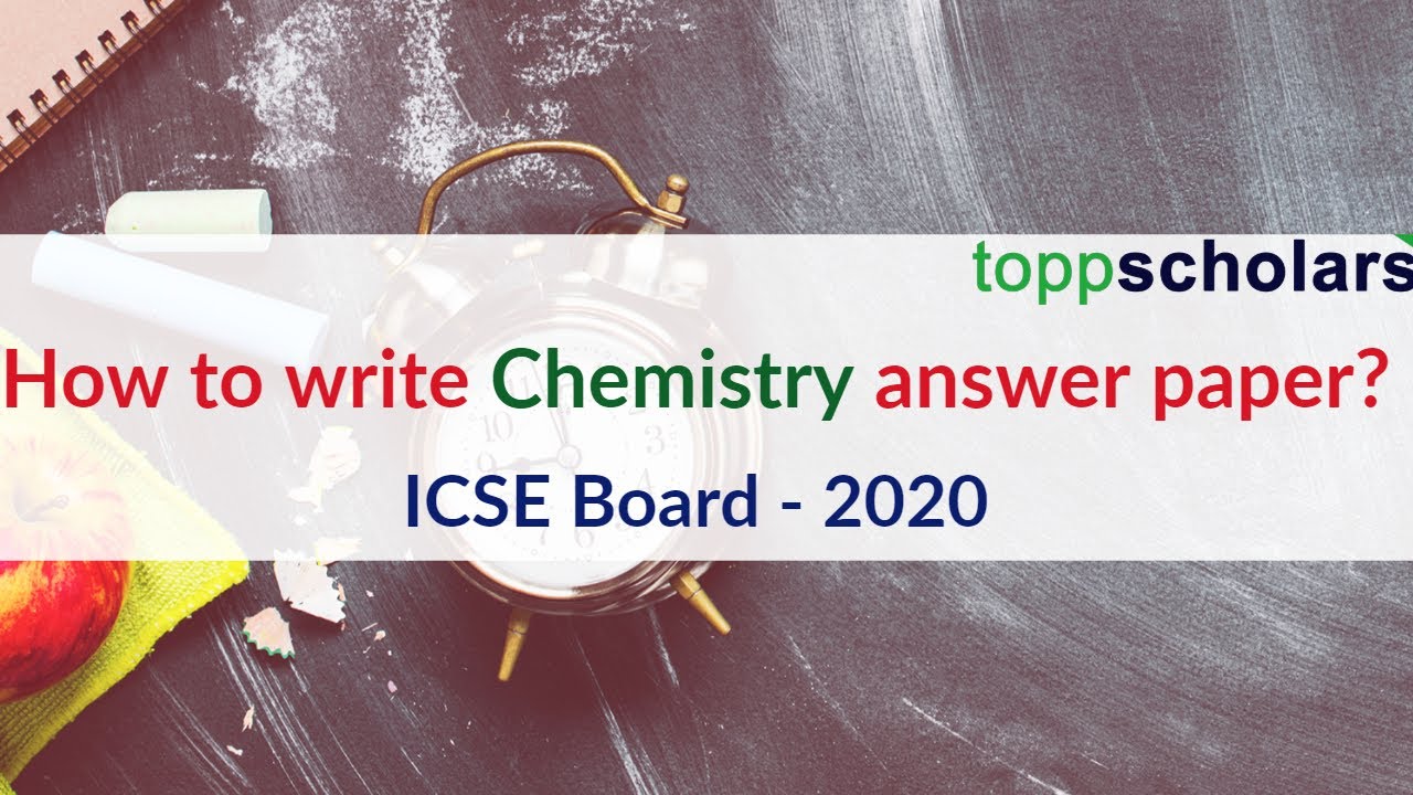 How to write perfect answers? | Chemistry | ICSE Board 2020 | Toppscholars