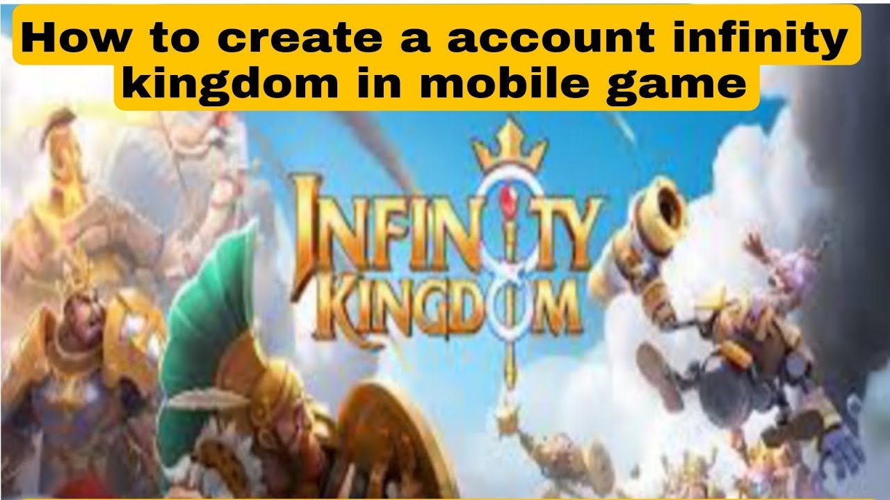 How to create a account infinity kingdom mobile game