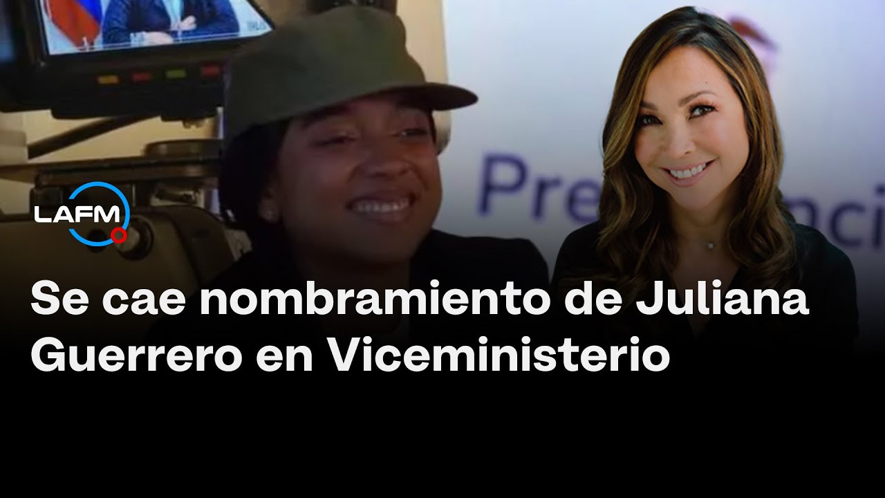 Se cae nombramiento de Juliana Guerrero en Viceministerio