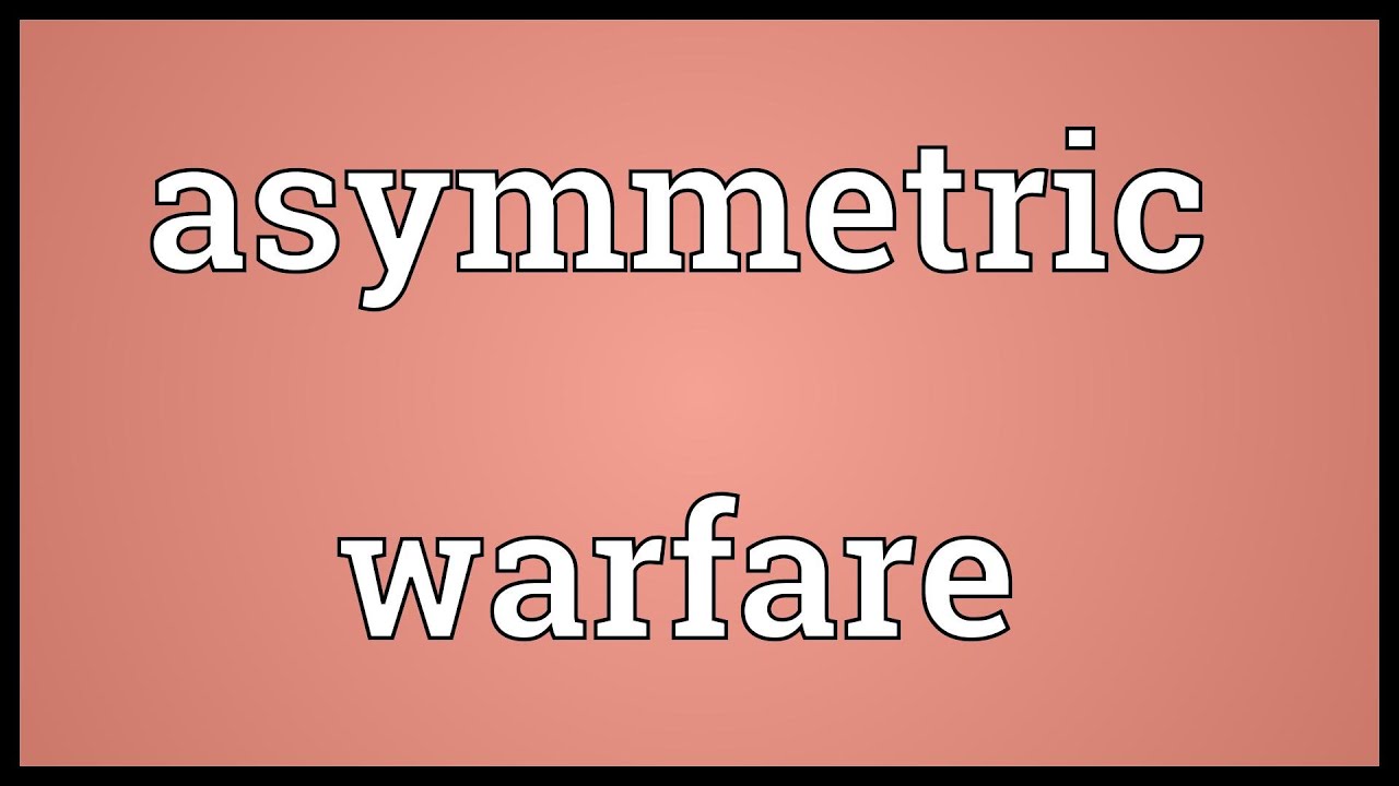 Asymmetric warfare Meaning