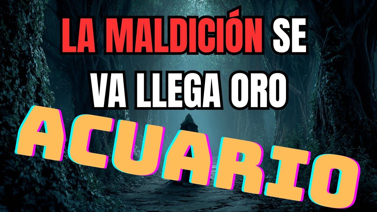 ♒ ACUARIO ‼️ UNA MALDICIÓN SE VA 💀 Y LLEGA UNA RIQUEZA INIMAGINABLE 💰😱