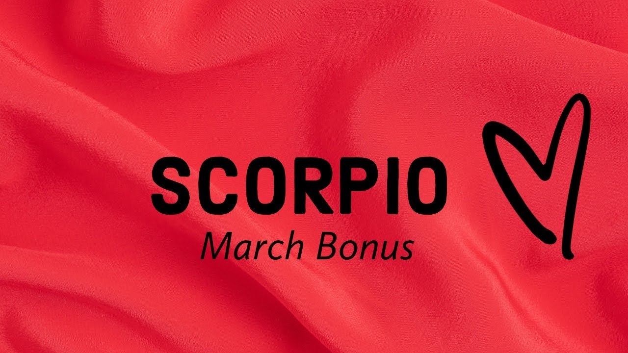 SCORPIO:  NOTHING WILL STOP THEM FROM BUILDING A LIFE WITH YOU 💕  MARCH BONUS