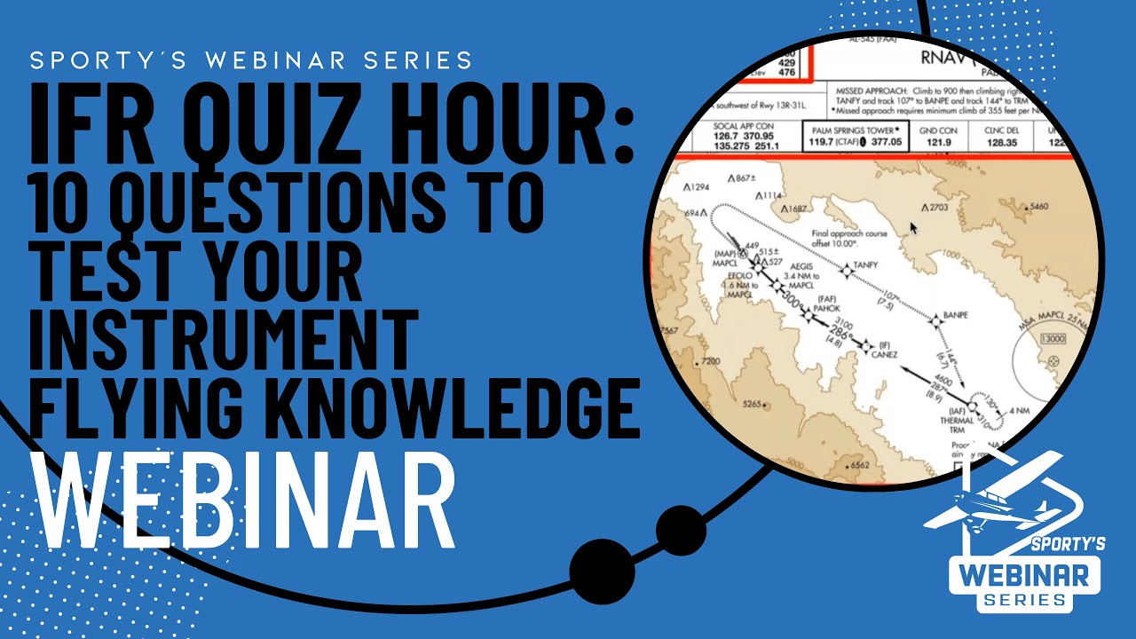 IFR Quiz Hour - 10 Questions to Test Your Instrument Rating Knowledge (webinar recording)