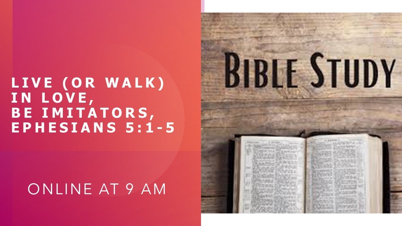 Live (or walk) in Love, Be Imitators