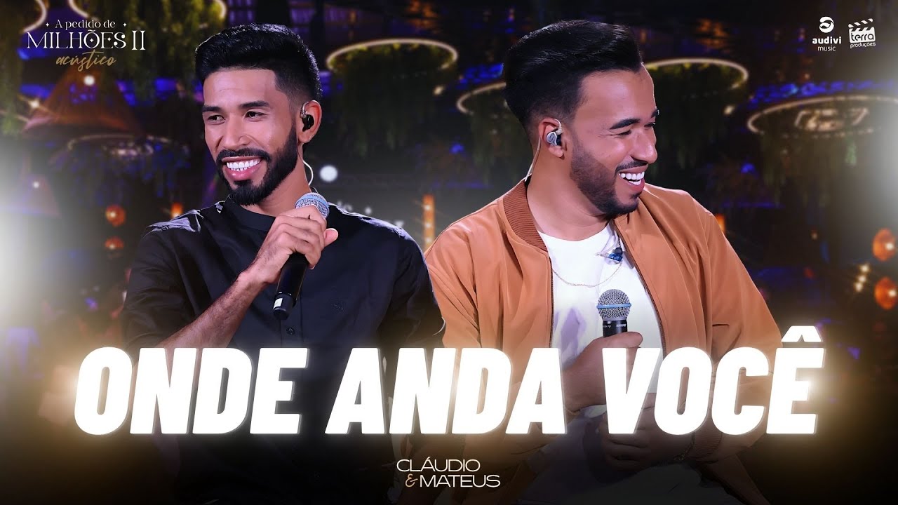 Cláudio e Mateus - ONDE ANDA VOCÊ (DVD A Pedido de Milhões II)