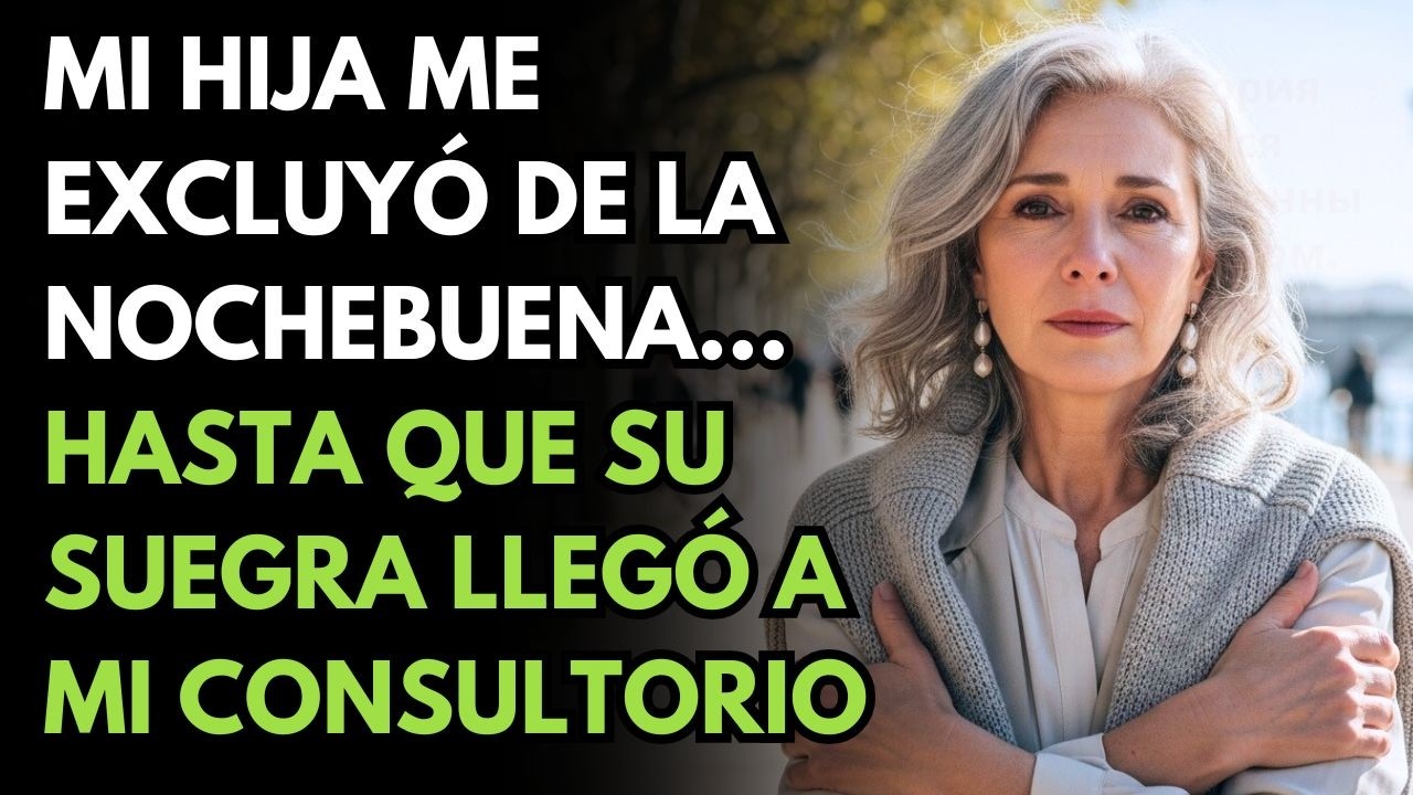 Mi Hija Me Excluyó De La Nochebuena… Hasta Que Su Suegra Llegó A Mi Consultorio