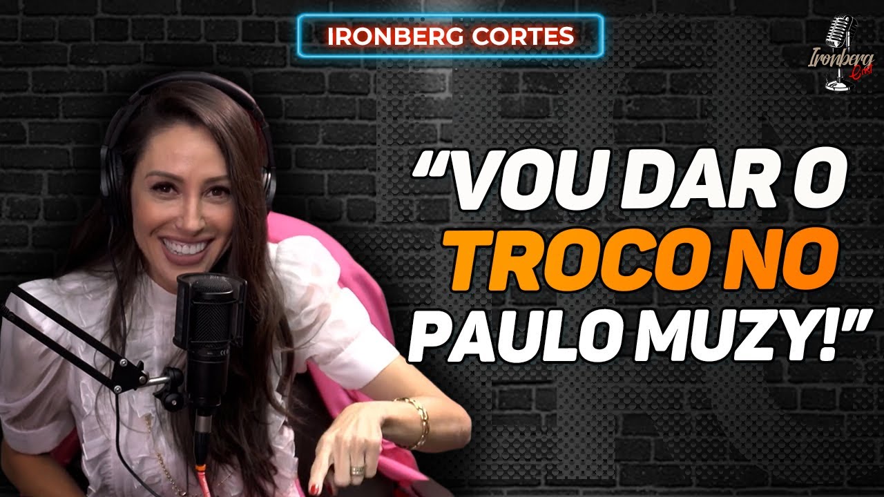A VERSÃO DE ROBERTA CARBONARI DE COMO CONHECEU PAULO MUZY – IRONCAST CORTES