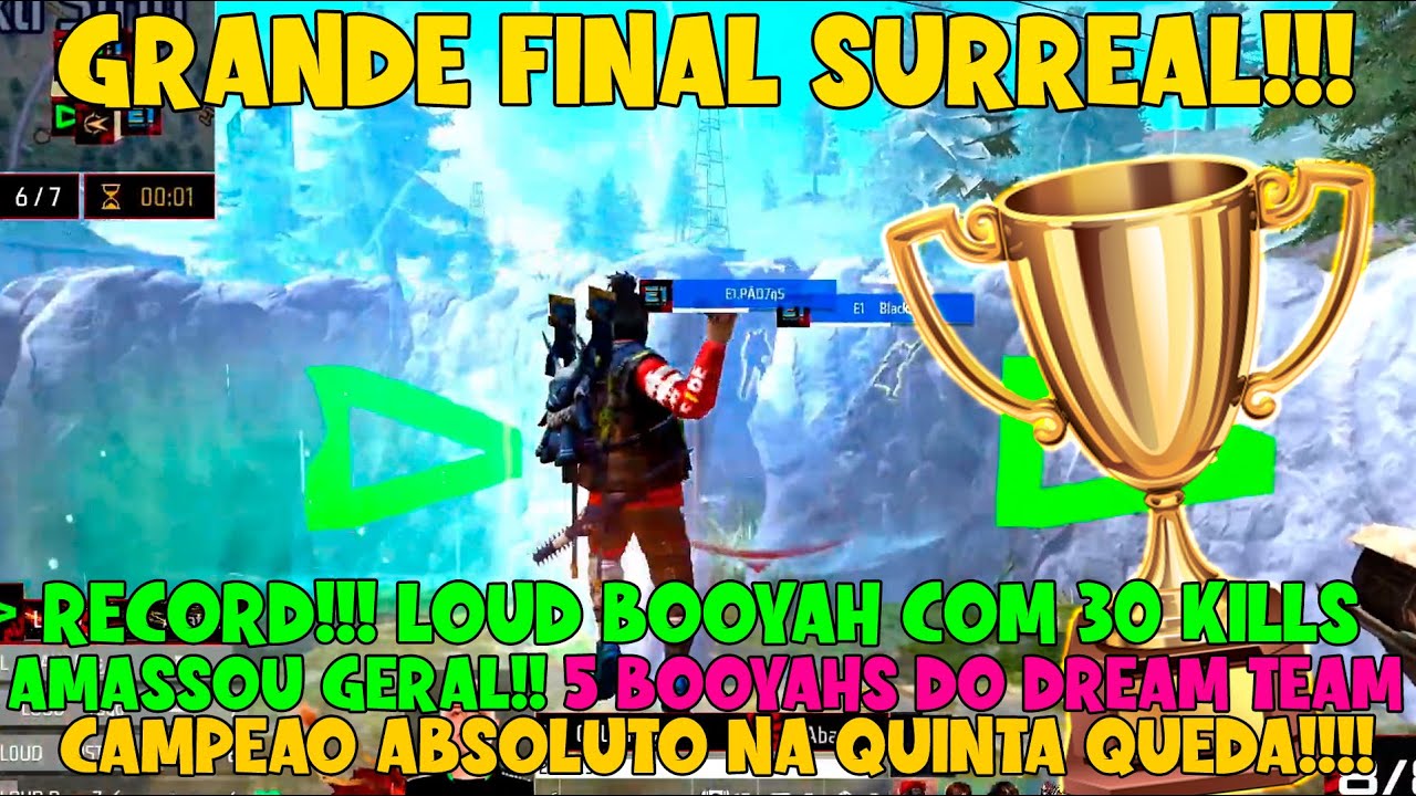 INCRIVEL!!! BOOYAH COM 30 KILLS DA LOUD NA GRANDE FINAL!!! - 5 BOOYAHS SEGUIDOS DO TIME DOS SONHOS