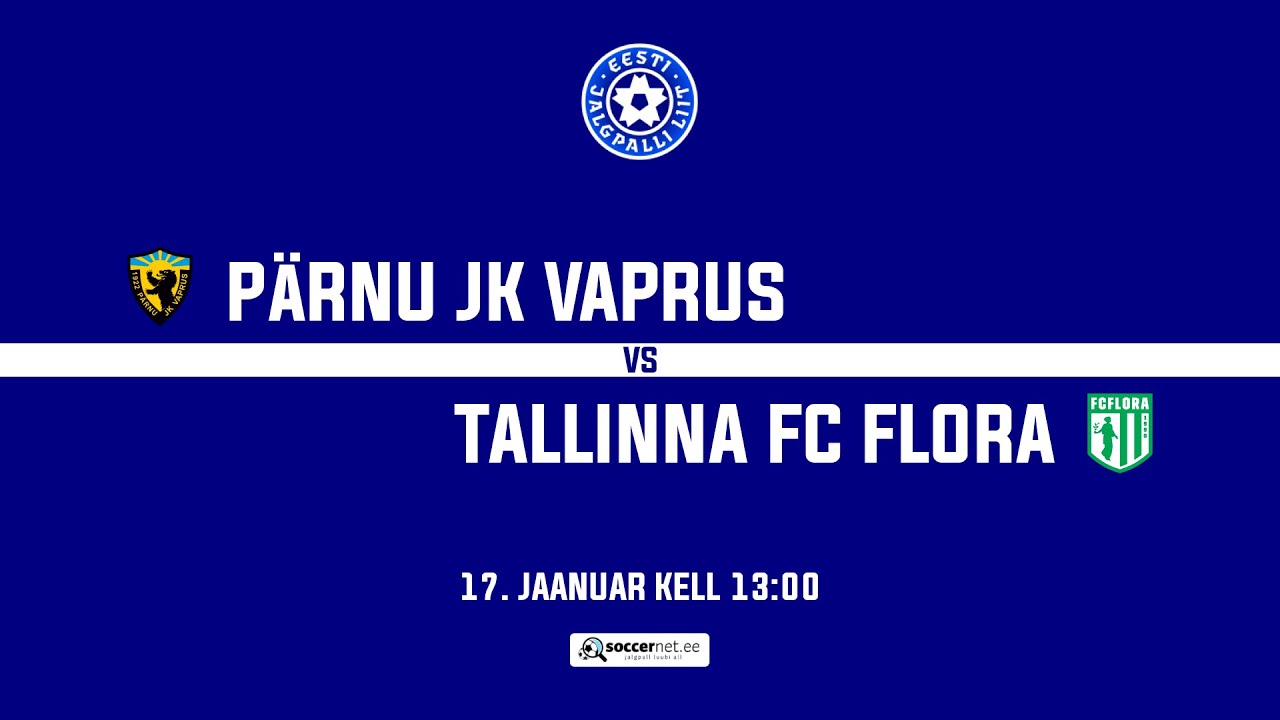 P&auml;rnu JK Vaprus - Tallinna FC Flora, Taliturniir - A-tasand 1. voor