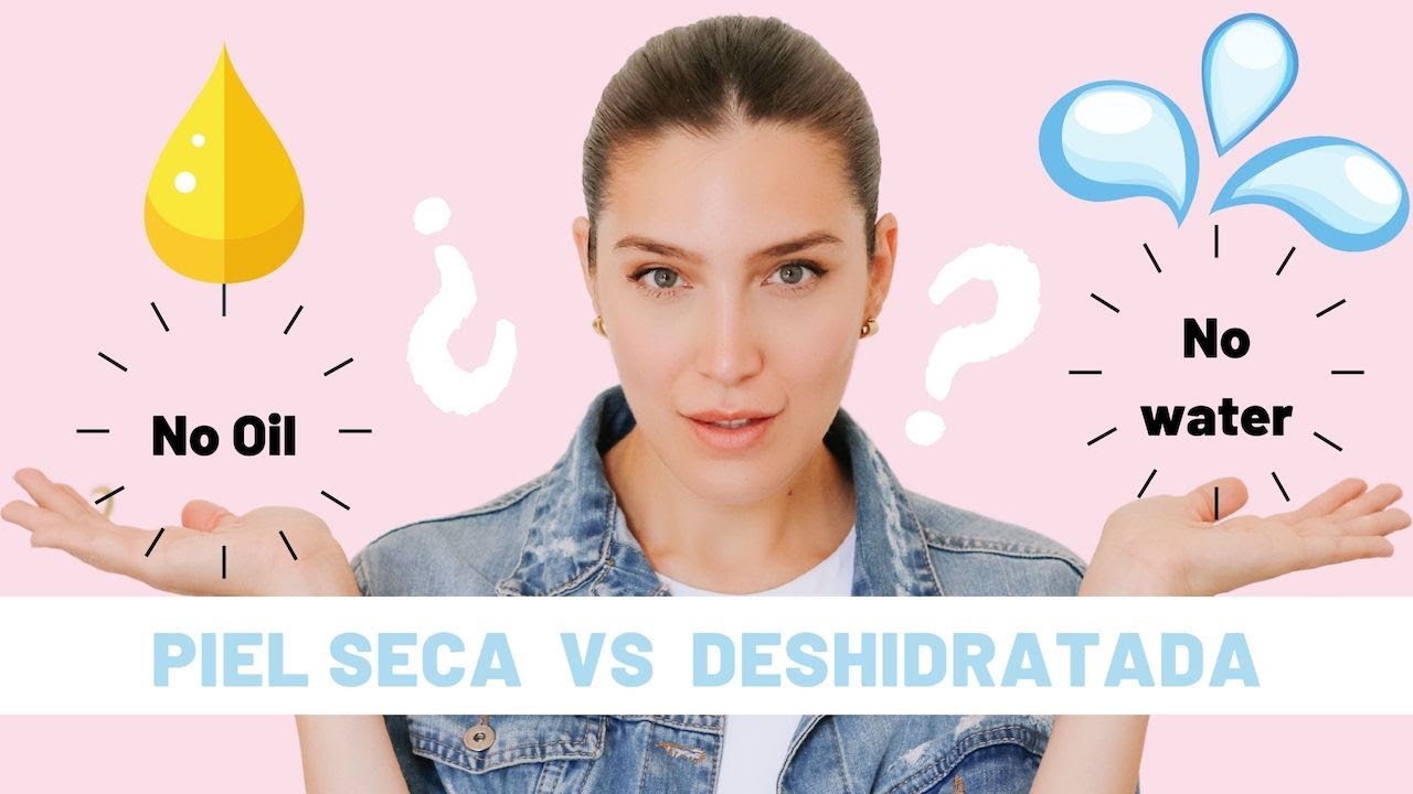 Piel deshidratada y piel seca / Como diferenciarlas y tratar cada una de ellas!