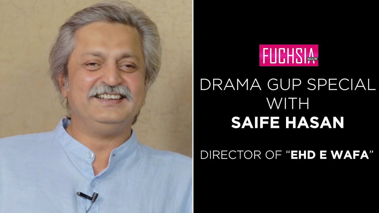 Saife Hasan Director Of EhdeWafa shares emotional moments about the cast & drama| Drama Gup| FUCHSIA