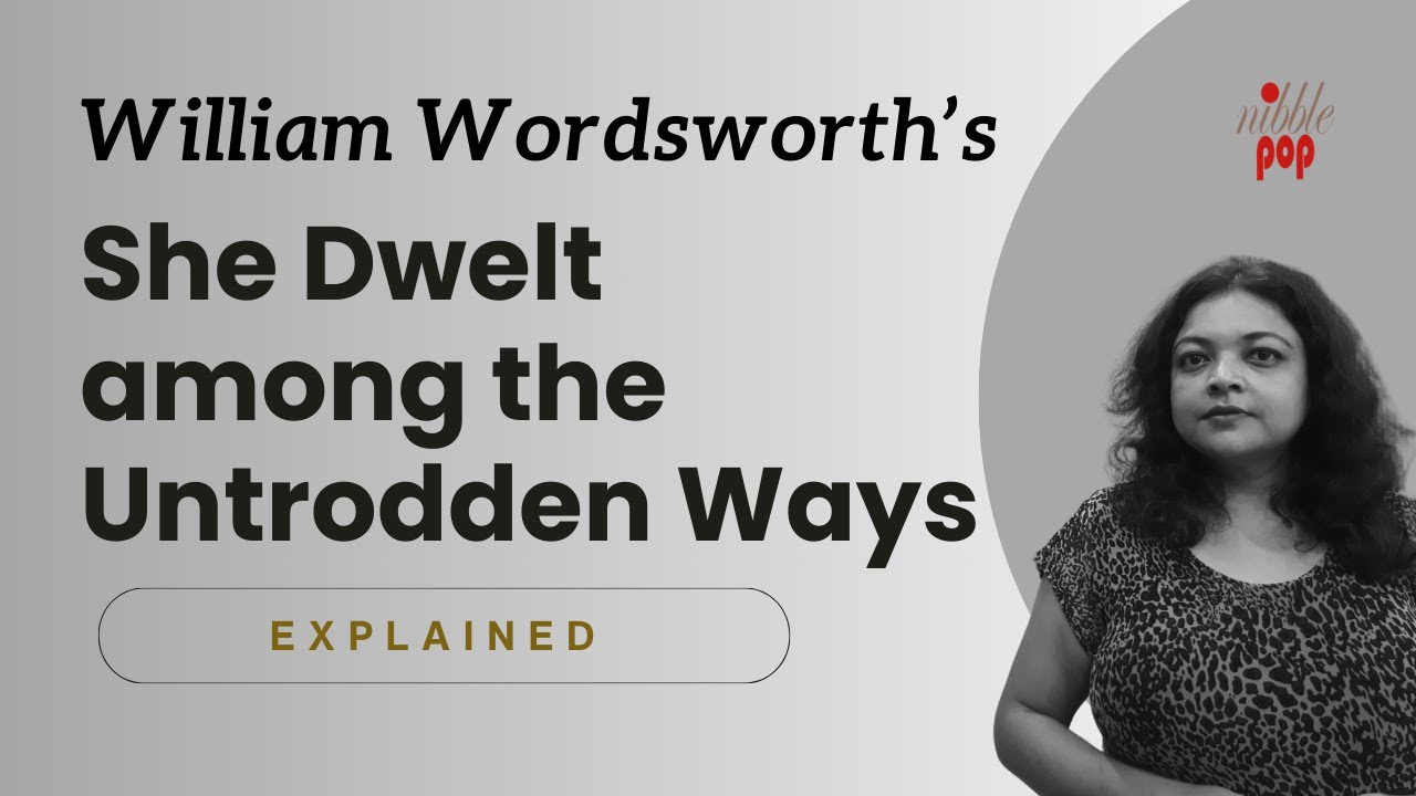 William Wordsworth's 'She Dwelt Among the Untrodden Ways' | Line-by-Line Analysis #monamimukherjee