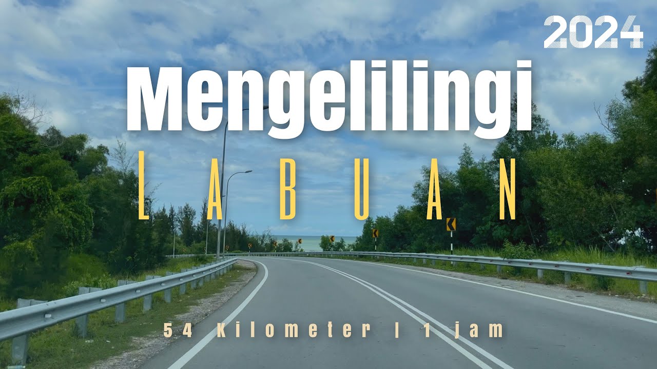 #jalan_b24 | Mengelilingi Pulau Labuan 54 Kilometer dalam 1 jam | Wilayah Persekutuan, Malaysia
