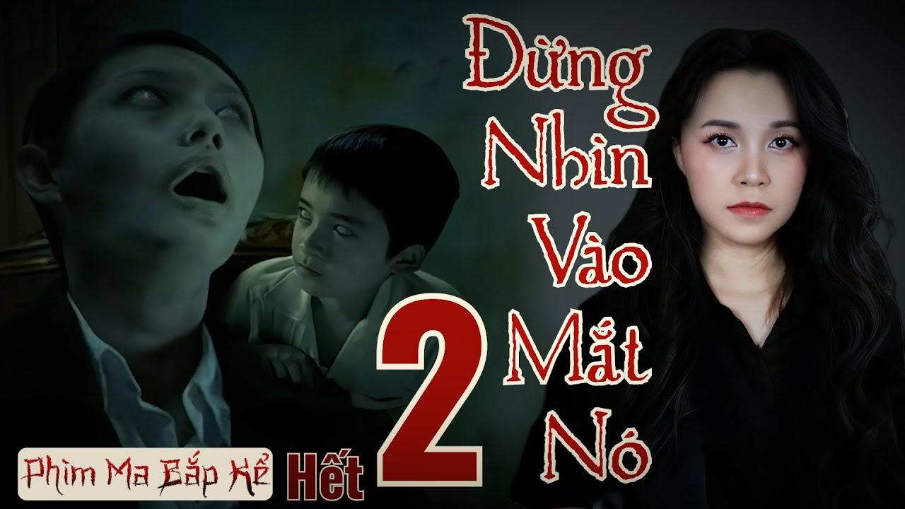 Đừng Nhìn Vào Mắt Nó 2/Hết II Đứa Bé Ma Cô Đơn II Phim Ma Bắp Kể _ Đài Loan
