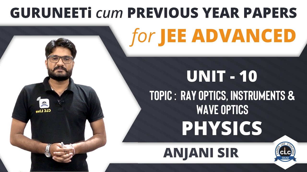 Unit - 10 ( PHYSICS ) ||  JEE Advanced || GuruNEETi cum Previous Year Papers || CLC