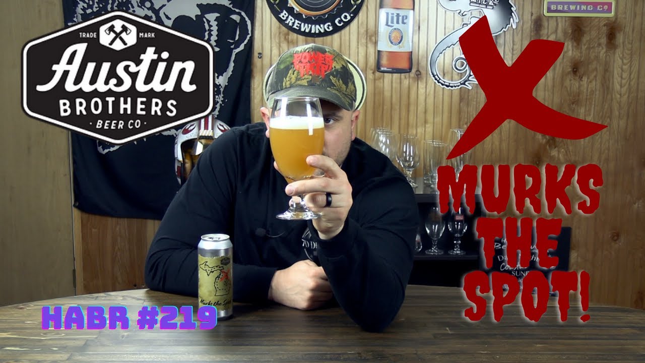 Austin Brothers Beer Company | X Murks The Spot: New England IPA | Craft Beer Review | HABR #219