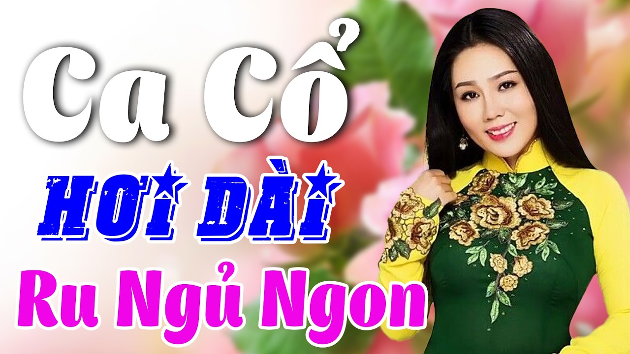 Vừa Nằm Vừa Nghe Ca Cổ Hơi D&agrave;i Ru Ngủ Ngon - Ca Cổ Cải Lương Hơi D&agrave;i Xưa 2026 | Ca Cổ T&acirc;n Thời