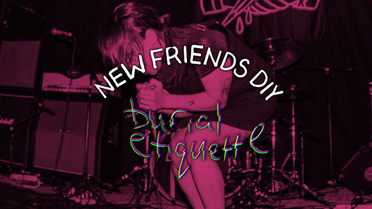 BURIAL ETIQUETTE - New Friends Fest 2019