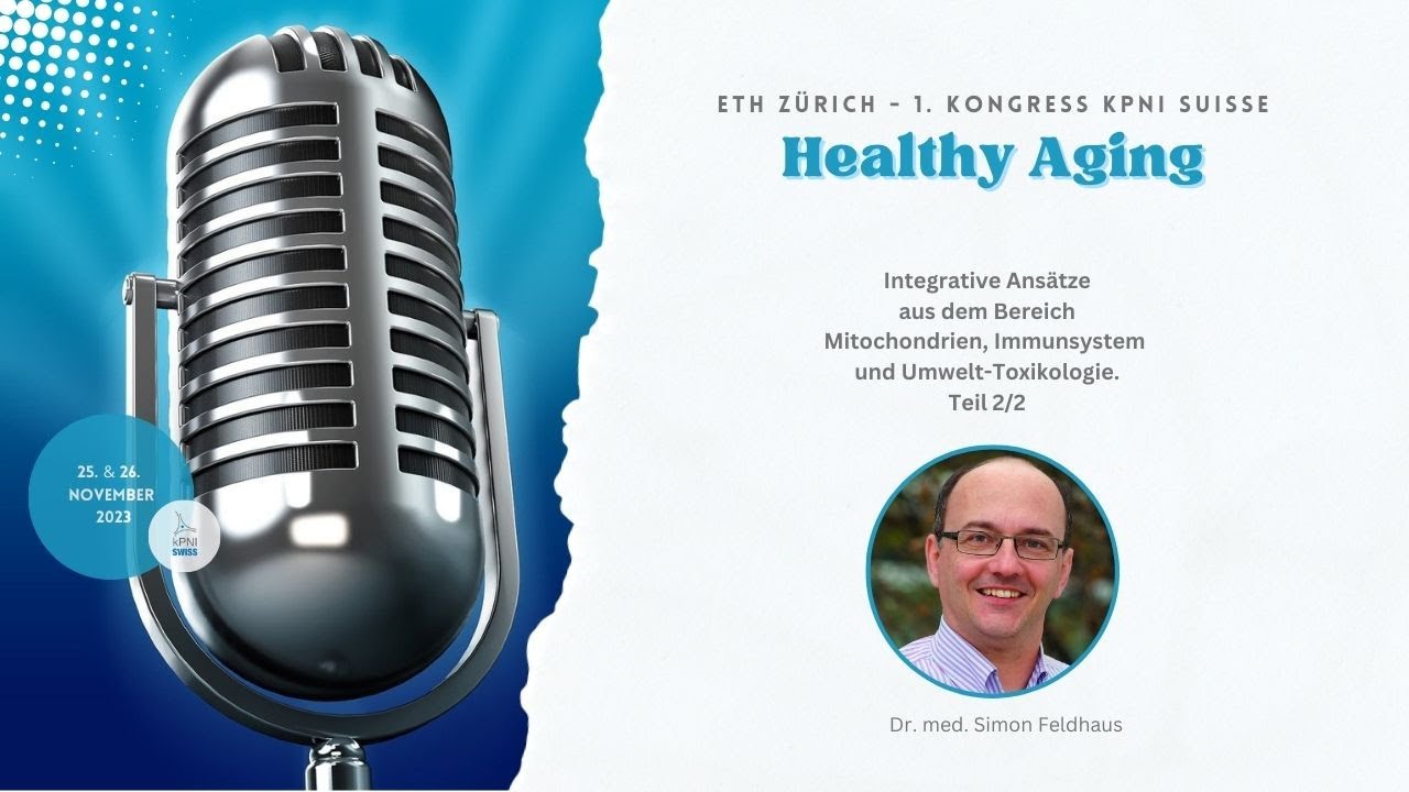 Healthy Aging Kongress | ETH Zürich 2023 | Dr. med. Simon Feldhaus  | Teil 2 | kPNI Swiss