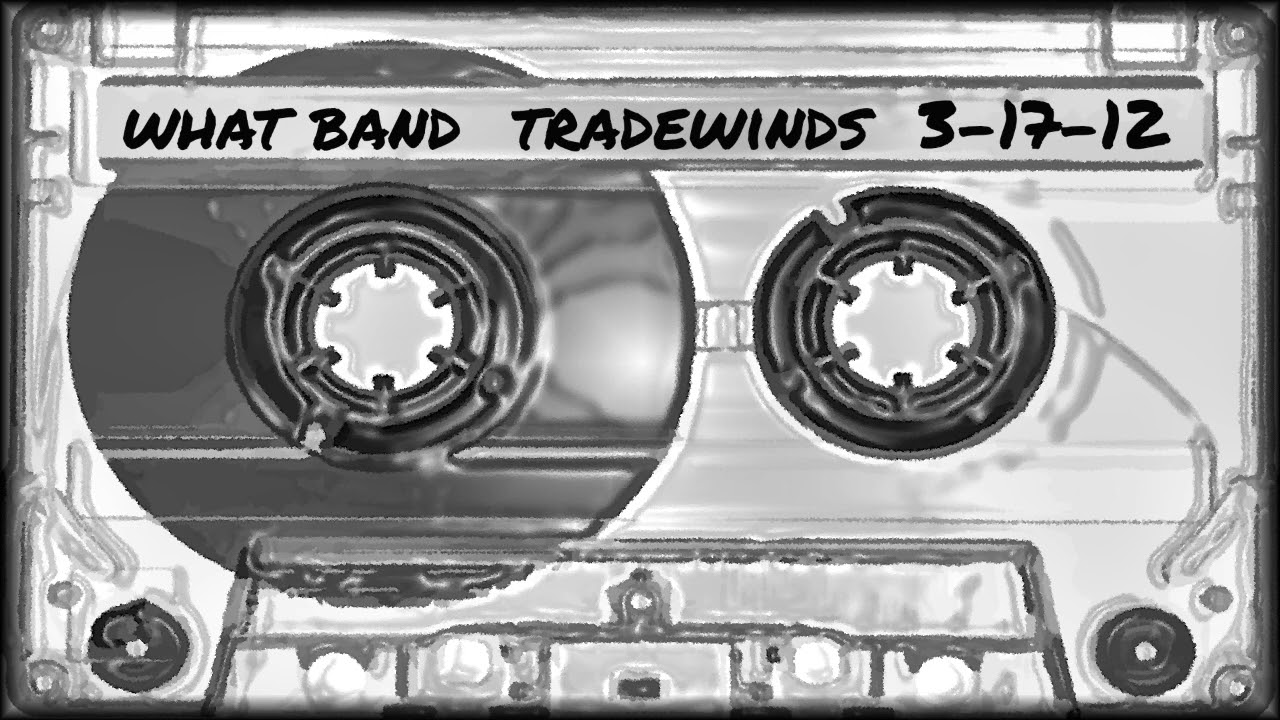 What Band 3-17-12 Tradewinds