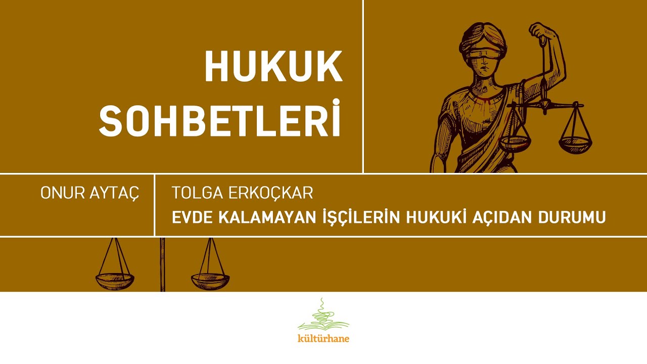 Evde Kalamayan İşçilerin Hukuki Açıdan Durumu / Av. Tolga Erkoçkar