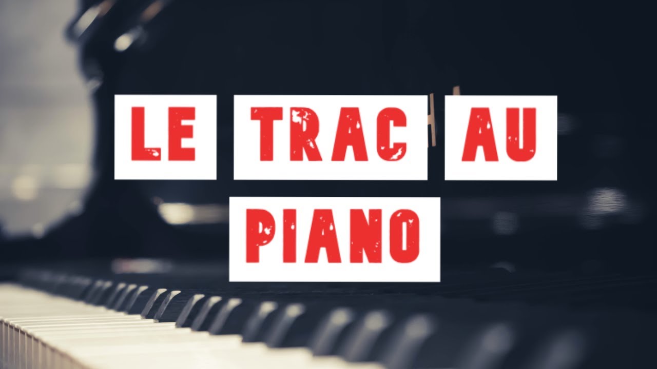 LE TRAC AU PIANO