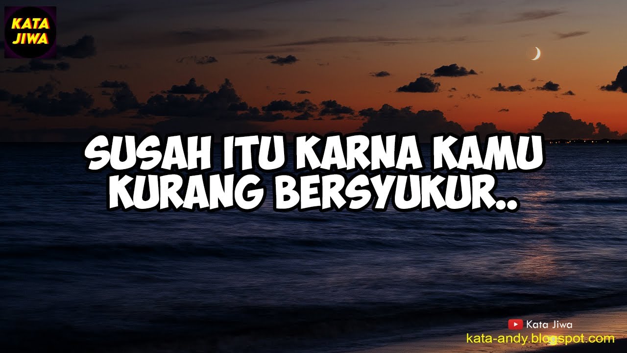 SUSAH ITU, KARNA KAMU KURANG BERSYUKUR..! | Kata Jiwa