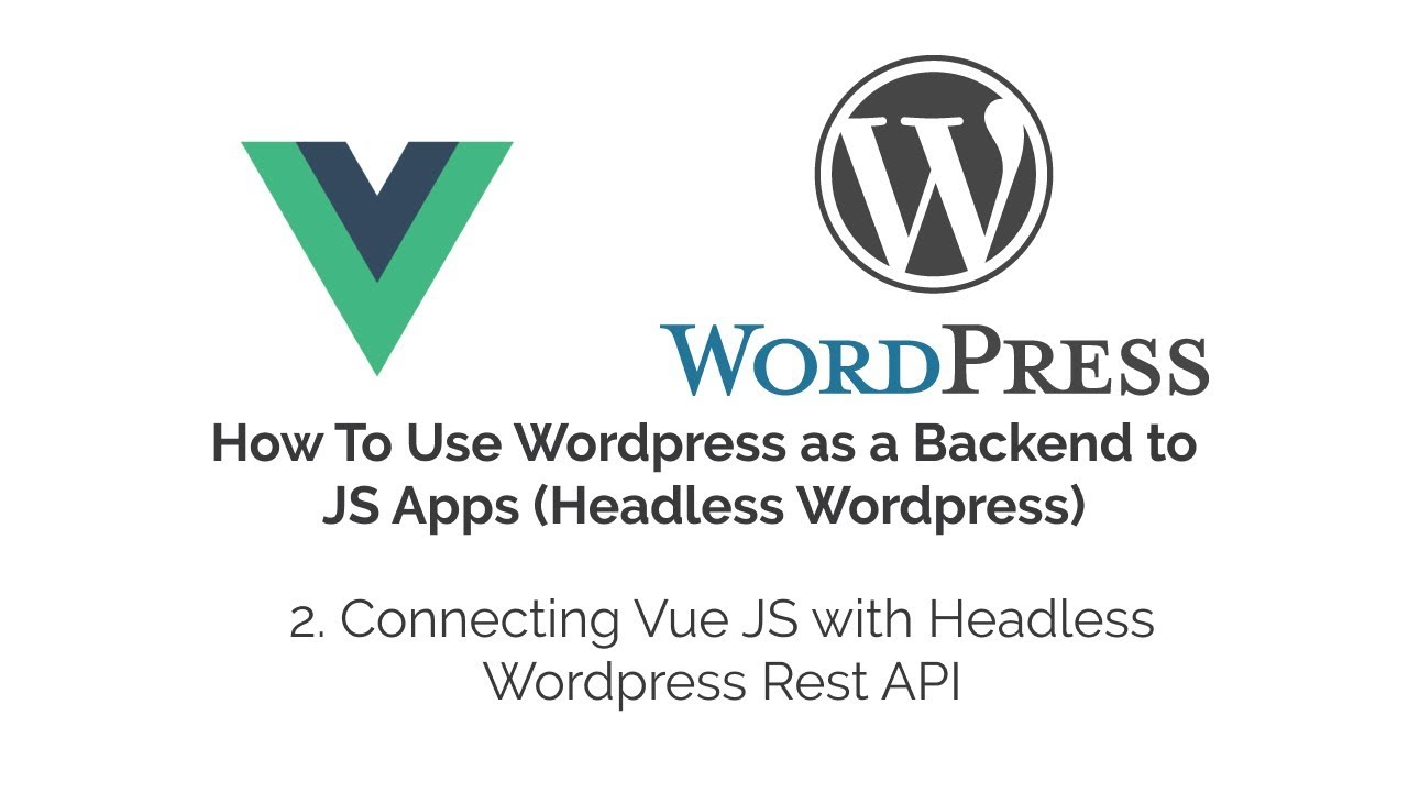 Connecting Vue JS with Headless Wordpress Rest API