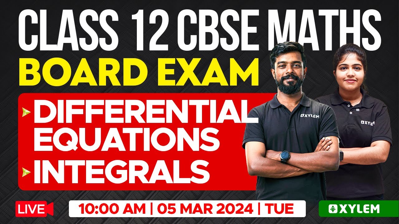 Class 12 CBSE Maths Board Exam - Differential Equations | Integrals | Xylem CBSE 11 & 12