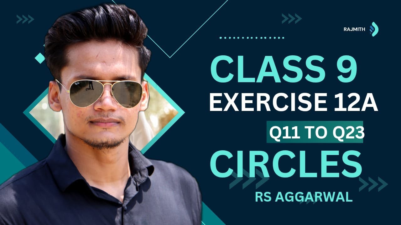 Class 9 Ex 12A Q11 to Q23 | Class 9 | Circles | RS Aggarwal | Rajmith study
