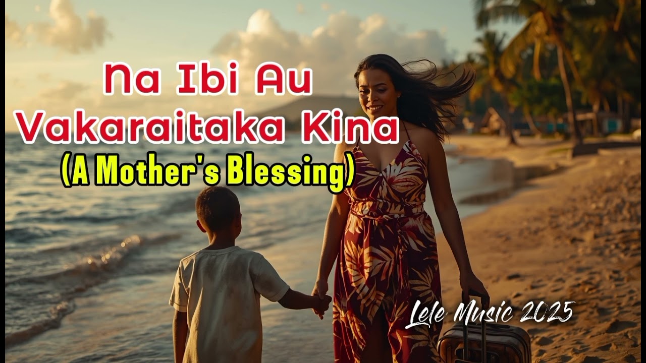 Na Ibi Au Vakaraitaka Kina (A Mother's Blessing) (Lele Music 2025)