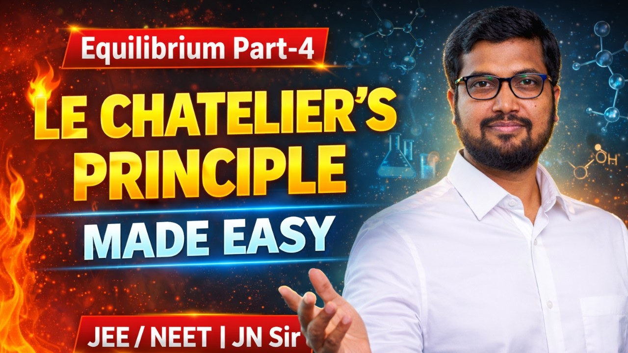 Le Chatelier’s Principle Made Easy 🔥 | Chemical Equilibrium Part-4 | JEE/NEET 2026 | JN Sir