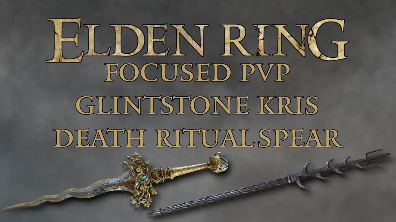 Elden Ring Focused PvP - Glintstone Kris & Death Ritual Spear