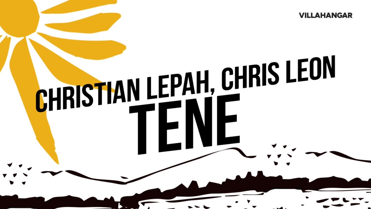 Christian Lepah, Chris Leon - Tene [VILLAHANGAR]
