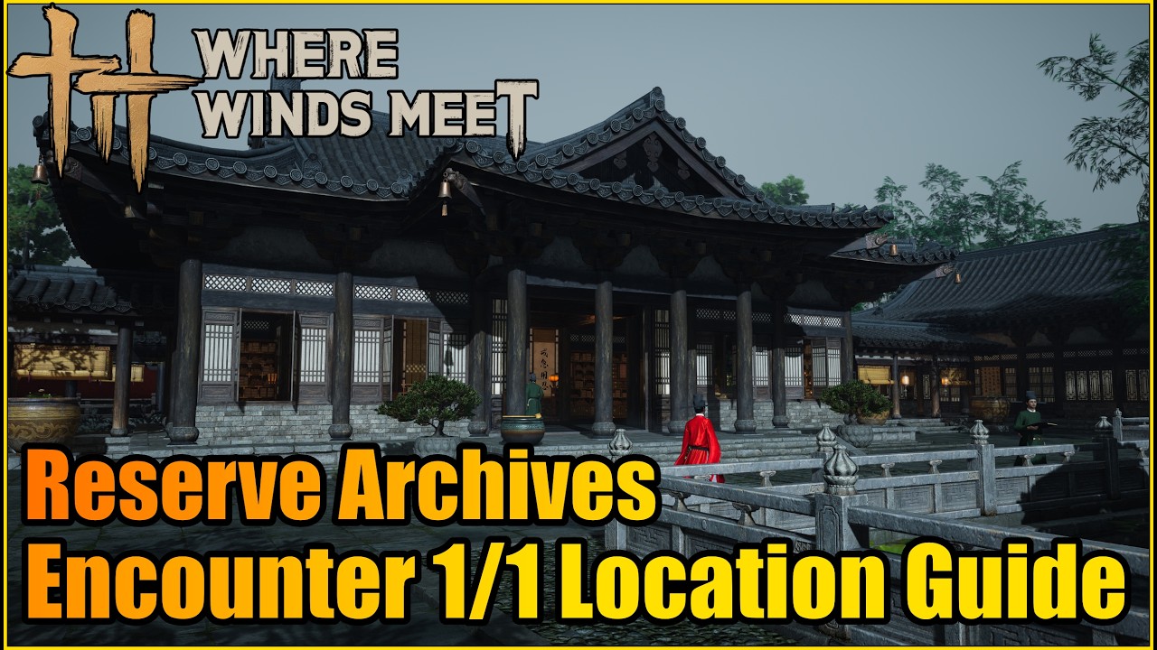 Reserve Archives Encounter 1/1 Locations Guide | Where Winds Meet