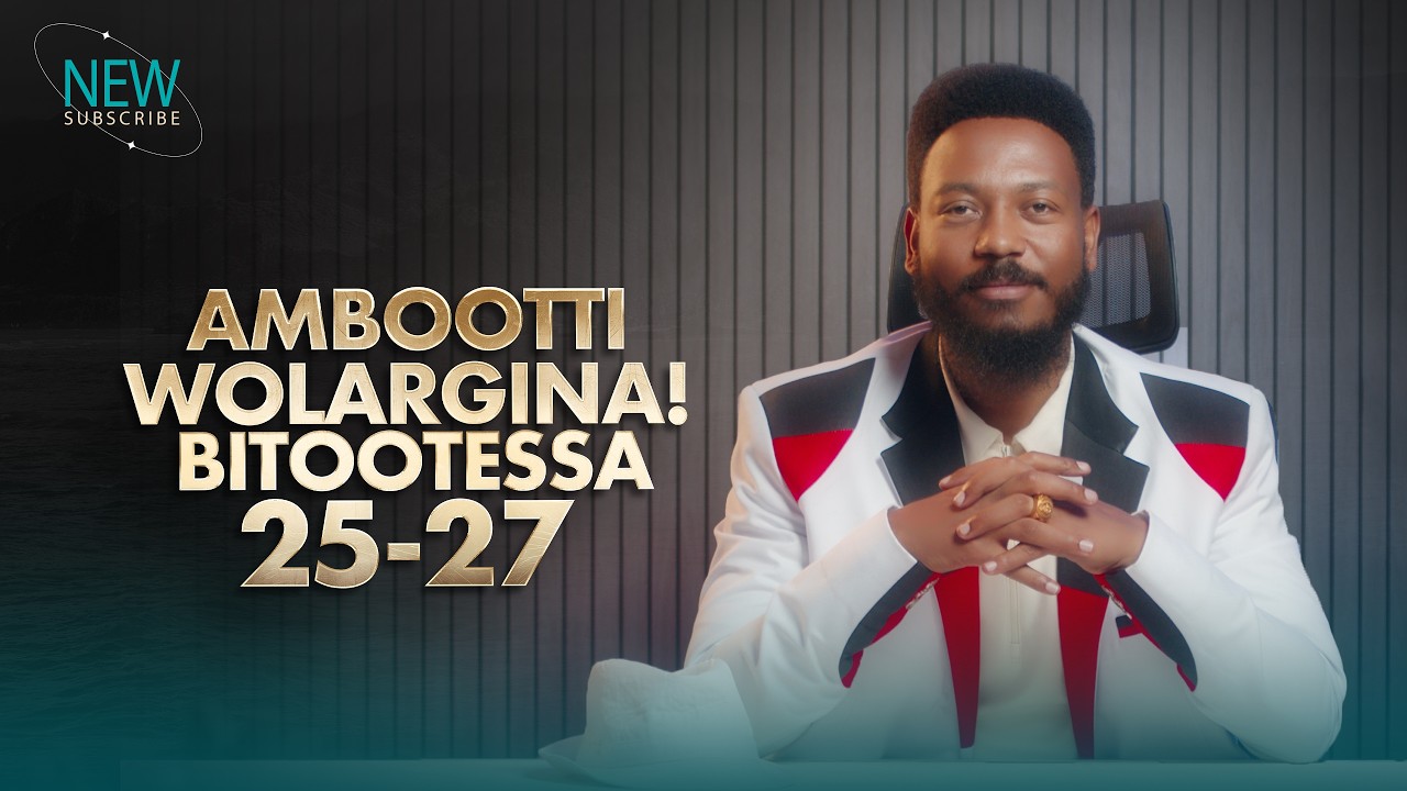 Ambootti Wolargina Bitootessa 25-27