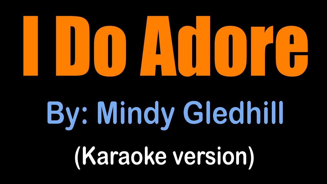 I DO ADORE - Mindy Gledhill (karaoke version)