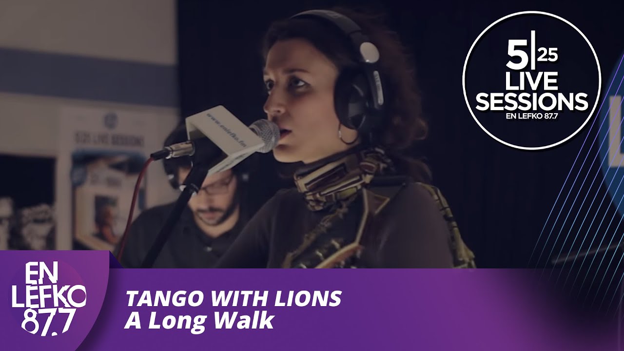 525 Live Sessions : Tango With Lions - A Long Walk | En Lefko 87.79
