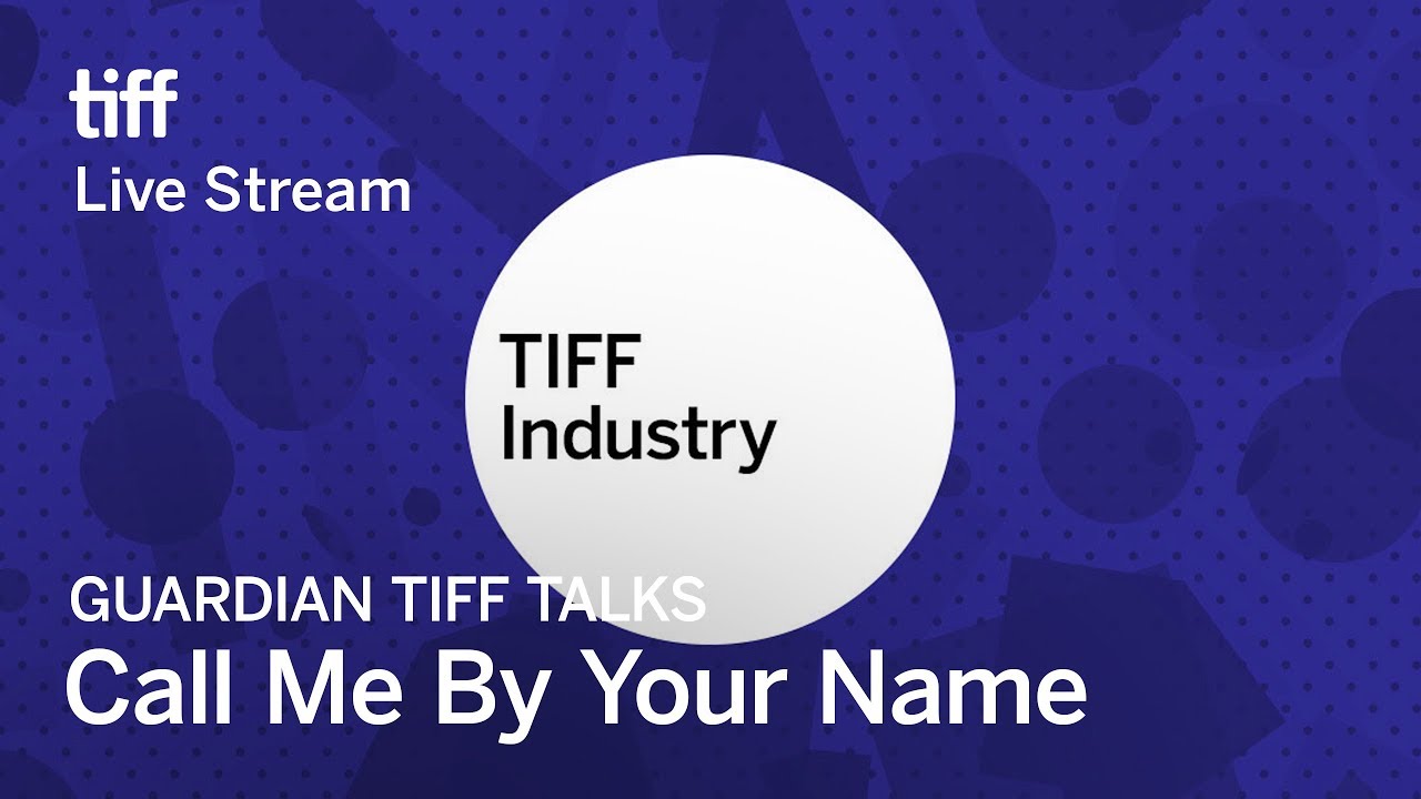 CALL ME BY YOUR NAME Guardian TIFF Talks | Festival 2017