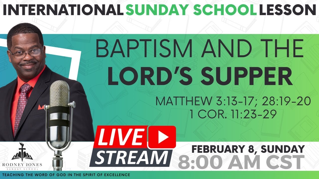 Baptism and the Lord's Supper, International Sunday School Lesson, Dr Rodney Jones